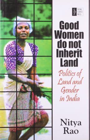 Book cover number 1 for Good Women Do Not Inherit Land : Politics Of Land And Gender In India written by Nitya Rao published by Social Science Press