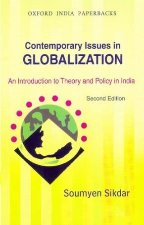Book cover number 1 for Contemporary Issues In Globalization : An Introduction To Theory And Policy In India written by Soumyen Sikdar published by Oxford University Press