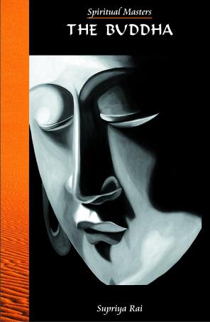 Book cover number 1 for Spiritual Masters : The Buddha written by Supriya Rai published by Indus Source Books