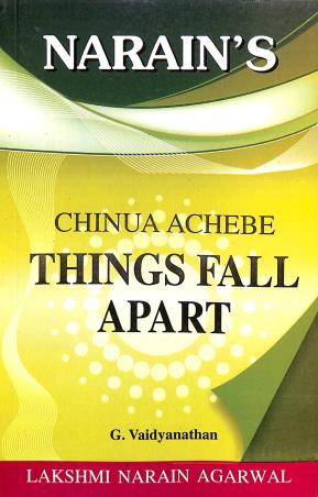 Book cover number 2 for Narain's Things Fall Apart : Chinua Achebe written by G. Vaidyanathan published by Lakshmi Narain Agarwal