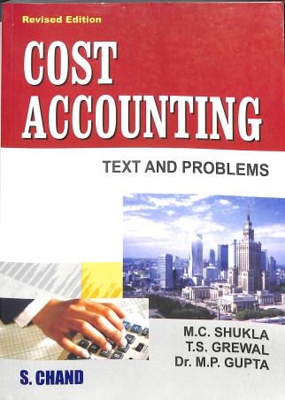 Book cover number 1 for Cost Accounting : Text And Problems written by M. C. Shukla, T. S. Grewal, M. P. Gupta published by S. Chand Publishing