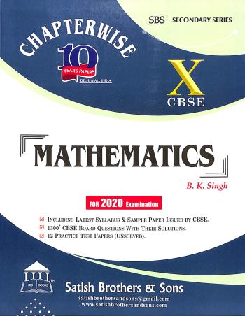 Book cover number 1 for Mathematics : Chapterwise 10 Years Papers CBSE Class 10 written by B. K. Singh published by Satish Brothers & Sons