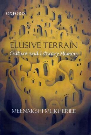 Book cover number 1 for Elusive Terrain : Culture And Literary Memory written by Meenakshi Mukherjee published by Oxford University Press