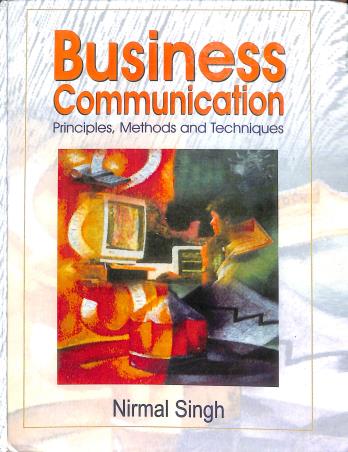 Book cover number 1 for Business Communication (Principles, Methods And Techniques) written by Nirmal Singh published by Deep & Deep Publication Pvt. Ltd.