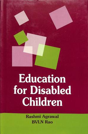 Book cover number 1 for Education For Disabled Children written by Rashmi Agrawal, BVLN Rao published by Shipra Publications