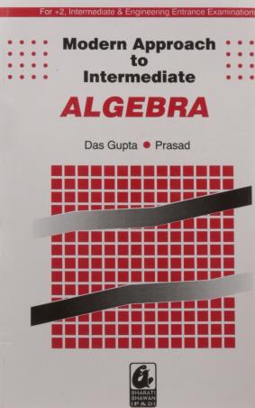 Book cover number 1 for Modern Approach To Intermediate Algebra written by Ashit Das Gupta, Surya Bhushan Prasad published by Bharati Bhawan Publishers & Distributors