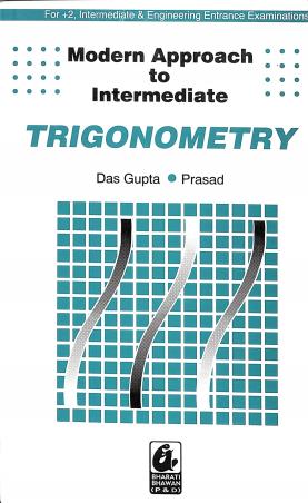 Book cover number 1 for Modern Approach To Intermediate Trigonometry written by Ashit Das Gupta, Surya Bhushan Prasad published by Bharati Bhawan Publishers & Distributors