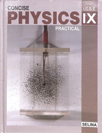 Book cover number 1 for Concise Physics Practical 9 ICSE written by R. P. Goyal, Archana Agarwal published by Selina Publishers