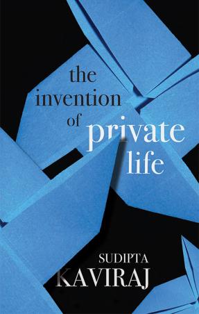 Book cover number 1 for The Invention Of Private Life written by Sudipta Kaviraj published by Permanent Black