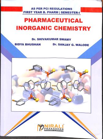 Book cover number 1 for Pharmaceutical Inorganic Chemistry (First Year B. Pharm Semester-1) written by Sanjay G. Walode, Bidya Bhushan, Shivakumar Swamy published by Nirali Prakashan