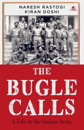Book cover number 1 for The Bugle Calls : A Life In The Indian Army written by Kiran Doshi, Naresh Rastogi published by Tranquebar