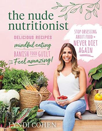 Book cover number 1 for The Nude Nutritionist : Stop Obsessing About Food And Never Diet Again written by Lyndi Cohen published by Murdoch Books