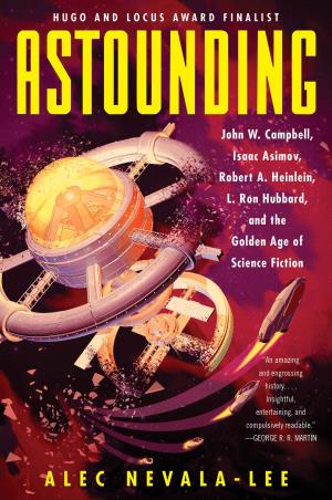 Book cover number 1 for Astounding : John W. Campbell, Isaac Asimov, Robert A. Heinlein, L. Ron Hubbard, And The Golden Age written by Alec Nevala-Lee published by Dey Street Books