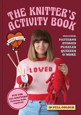 Book cover number 1 for The Knitter's Activity Book : Patterns, Stories, Puzzles, Quizzes & More written by Sincerely Louise published by Pavilion