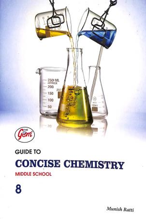 Book cover number 1 for The Gem Guide To Concise Chemistry Middle School 8 written by Munish Ratti published by Monga Book Depot