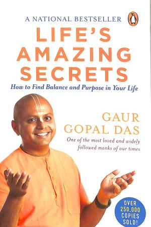 Book cover number 1 for Life's Amazing Secrets : How To Find Balance And Purpose In Your Life written by Gaur Gopal Das published by Penguin Books