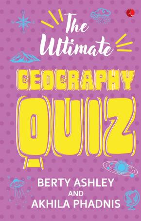 Book cover number 1 for The Ultimate Geography Quiz written by Berty Ashley, Akhila Phadnis published by Rupa Publications India