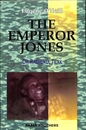 Book cover number 1 for The Emperor Jones : Eugene O'Neill written by Raghukul Tilak published by Rama Brothers India Pvt. Ltd.