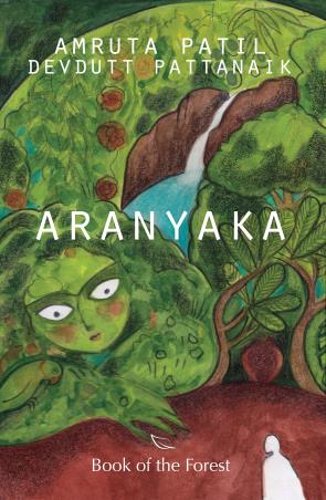 Book cover number 1 for Aranyaka : Book Of The Forest written by Devdutt Pattanaik, Amruta Patil published by Rama Brothers India Pvt. Ltd.