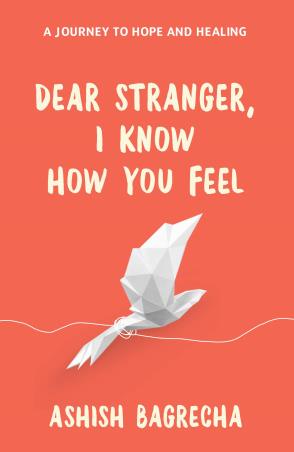 Book cover number 1 for Dear Stranger, I Know How You Feel written by Ashish Bagrecha published by Westland