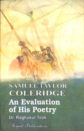 Book cover number 1 for Samuel Taylor Coleridge : An Evaluation Of His Poetry written by Raghukul Tilak published by Surjeet Publications