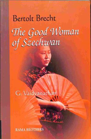Book cover number 1 for The Good Woman Of Szechwan : Bertolt Brecht written by G. Vaidyanathan published by Rama Brothers India Pvt. Ltd.