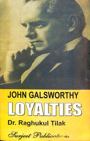 Book cover number 1 for Loyalties : John Galsworthy written by Raghukul Tilak published by Surjeet Publications