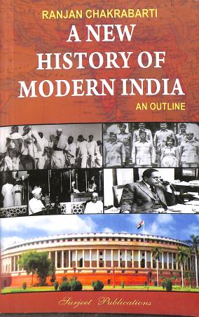 Book cover number 1 for A New History Of Modern India : An Outline written by Ranjan Chakrabarti published by Surjeet Publications