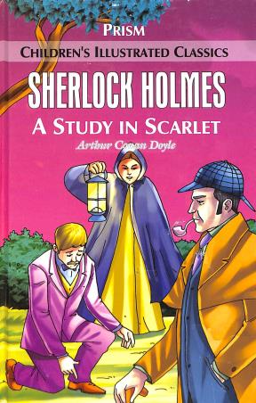 Book cover number 1 for Sherlock Holmes : A Study In Scarlet (Children's Illustrated Classics) written by Arthur Conan Doyle published by Prism Books Pvt Ltd