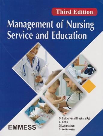 Book cover number 1 for Management Of Nursing Service And Education written by D. Elakkuvana Bhaskara Raj, T. Anbu, G. Loganathan published by Emmess Medical Publishers