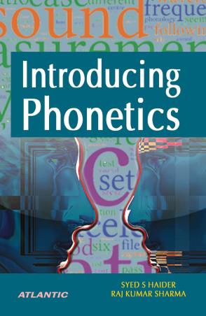 Book cover number 1 for Introducing Phonetics written by Syed S. Haider, Raj Kumar Sharma published by Atlantic Publishers & Distributors (P) Ltd