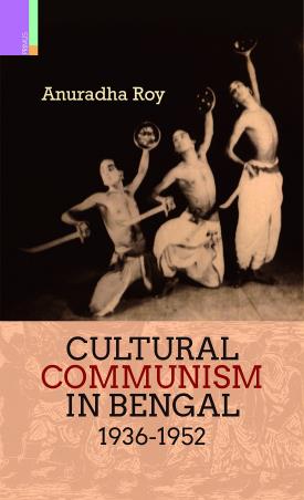 Book cover number 1 for Cultural Communism In Bengal 1936-1952 written by Anuradha Roy published by Primus Books