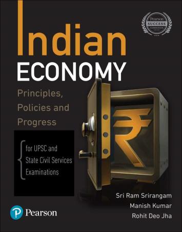 Book cover number 1 for Indian Economy (Principles, Policies And Progress) written by Sriram Srirangam, Manish Kumar, Rohit Deo Jha published by Pearson Education