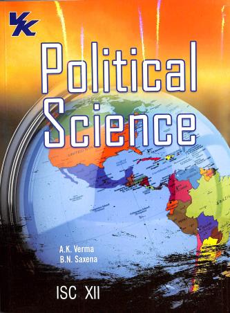 Book cover number 1 for Political Science Class 12 (ISC) written by A. K. Verma, B. N. Saxena published by VK Global Publications Pvt. Ltd.