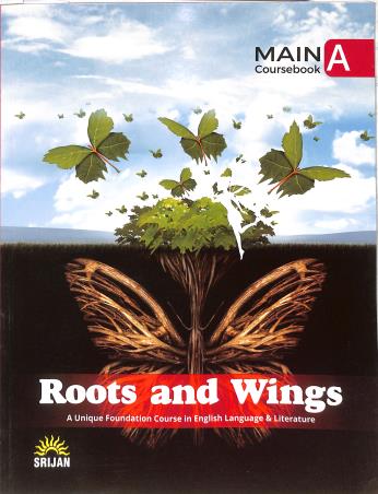 Book cover number 1 for Roots And Wings Main Coursebook A (A Unique Foundation Course In English Language & Literature) written by J. K. Gangal, Kiran Khanna published by Srijan Publishers P. Ltd.