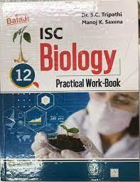 Book cover number 1 for ISC Biology Practical Work-Book Class 12 written by S. C. Tripathi, Manoj K. Saxena published by Shri Balaji Publications