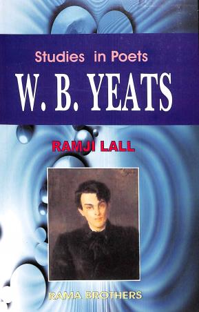 Book cover number 1 for Studies In Poets : W. B. Yeats written by Ramji Lall published by Rama Brothers India Pvt. Ltd.