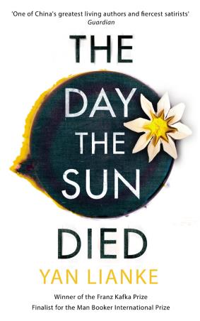 Book cover number 1 for The Day The Sun Died written by Yan Lianke published by Chatto & Windus