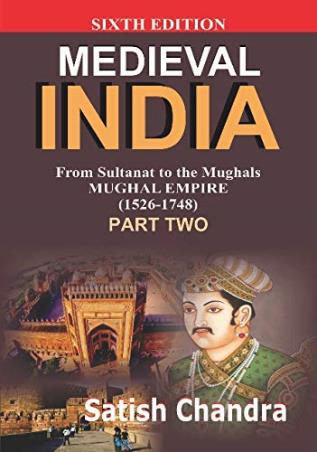 Book cover number 1 for Medieval India : From Sultanat To The Mughal's - Mughal Empire (1526 - 1748) Part Two written by Satish Chandra published by Har-Anand Publications Pvt Ltd