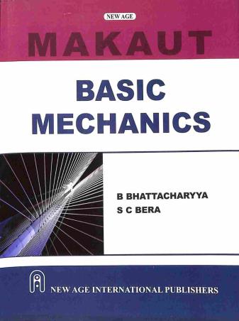 Book cover number 1 for Basic Mechanics (Makaut) written by B. Bhattacharyya, S. C. Bera published by New Age International (P) Limited, Publishers