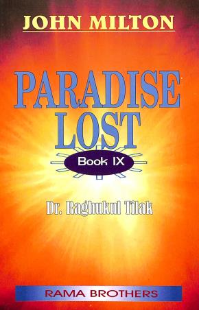 Book cover number 1 for Paradise Lost Book 9 : John Milton written by Raghukul Tilak published by Rama Brothers India Pvt. Ltd.