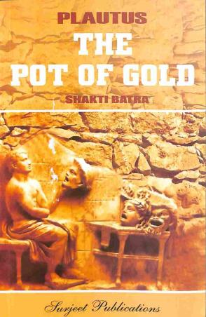 Book cover number 1 for The Pot Of Gold : Plautus written by Shakti Batra published by Surjeet Publications