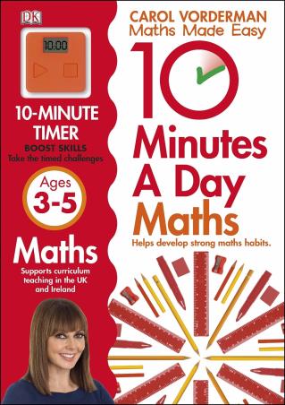 Book cover number 1 for 10 Minutes A Day Maths Ages 3-5 (Carol Vorderman Maths Made Easy) written by Carol Vorderman published by DK