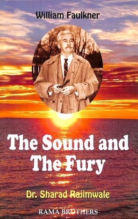 Book cover number 1 for The Sound And The Fury : William Faulkner written by Sharad Rajimwale published by Rama Brothers India Pvt. Ltd.