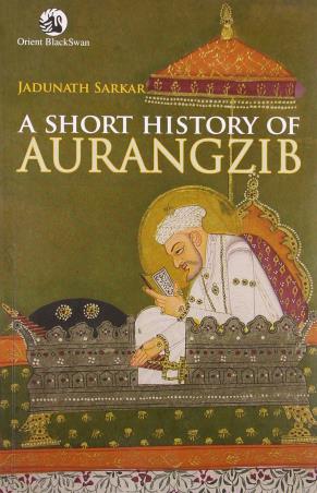 Book cover number 1 for A Short History Of Aurangzib written by Jadunath Sarkar published by Orient BlackSwan
