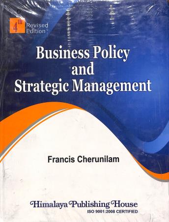 Book cover number 1 for Business Policy And Strategic Management written by Francis Cherunilam published by Himalaya Publishing House