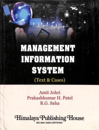 Book cover number 1 for Management Information System (Text & Cases) written by Amit Johri, Prakashkumar H. Patel, R. G. Saha published by Himalaya Publishing House
