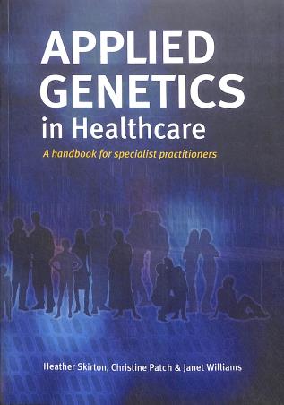 Book cover number 1 for Applied Genetics In Healthcare written by Heather Skirton, Christine Patch, Janet Williams published by Taylor & Francis