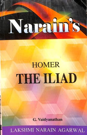 Book cover number 1 for Narain's The Iliad : Homer written by G. Vaidyanathan published by Lakshmi Narain Agarwal