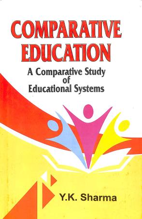Book cover number 1 for Comparative Education : A Comparative Study Of Educational Systems written by Y. K. Sharma published by Kanishka Publishers